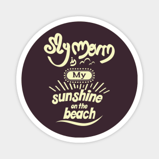 My Dad is my sunshine on the beach (light bold) Magnet